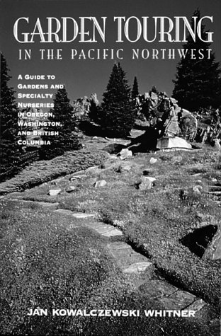 Garden Touring in the Pacific Northwest: A Guide T