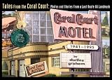 cover of Tales From the Coral Court: Photos & Stories from a Lost Route 66 Landmark