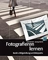 Fotografieren lernen, Band 2: Bildgestaltung und Bildsprache