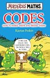 Codes: How to Make Them and Break Them (Murderous Maths)
