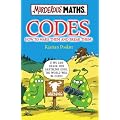 Codes: How to Make Them and Break Them (Murderous Maths)