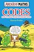 Codes: How to Make Them and Break Them (Murderous Maths)