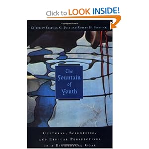 Click here to buy The Fountain of Youth: Cultural, Scientific, and Ethical Perspectives on a... by Stephen G. Post and Robert H. Binstock.
