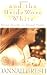 And the Bride Wore White: Seven Secrets to Sexual Purity