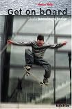 Get on board, Skateboarding fuer Einsteiger