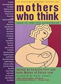 Mothers Who Think: Tales Of Real-life Parenthood