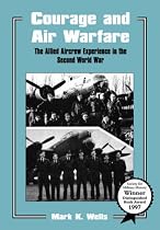 Courage and Air Warfare: The Aircrew Experience in World War II (Studies in Air Power)