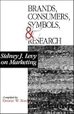Brands, Consumers, Symbols and Research: Sidney J Levy on Marketing (1-Off Series)