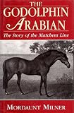 The Godolphin Arabian : the story of the Matchem line