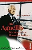 Die Agnellis. Die heimlichen Herrscher Italiens