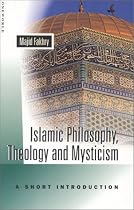 Islamic Philosophy, Theology, and Mysticism: A Short Introduction (Oneworld Short Guides)