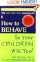 How to Behave So Your Children Will, Too!