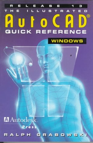 Illustrated AutoCAD Quick Reference Guide for Release 13/ Windows (Id-CAD/CAM)