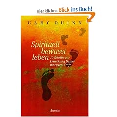 Spirituell bewusst leben: 10 Schritte zur Erweckung Deiner innersten Kraft