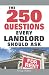 The 250 Questions Every Landlord Should Ask