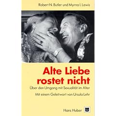 Alte Liebe rostet nicht: �ber den Umgang mit Sexualit�t im Alter