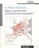 Revue La Documentation Française  / La France en Europe : Quelle ambition pour la politique des transports ?
