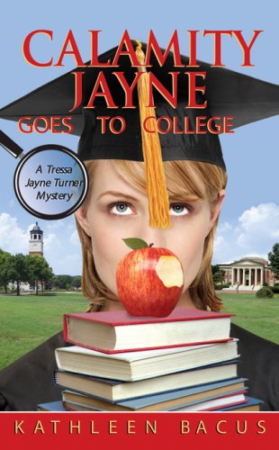 Calamity Jayne Goes to College (Tressa Jayne Turner Mysteries, Book 4)