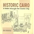 Historic Cairo - A Walk through the Islamic City by Jim Anoniou