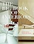 Big Book of Interiors, The: Design Ideas for Every Room