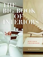 Big Book of Interiors, The: Design Ideas for Every Room