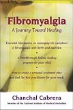 Fibromyalgia
 A Journey Toward Healing
 A Journey Towards Healing - Using Herbs and Diet to Reclaim Your Life,
Chanchal Cabrera 