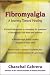 Fibromyalgia: A Journey Toward Healing: A Journey Towards Healing - Using Herbs and Diet to Reclaim Your Life