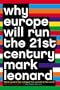 Why Europe Will Run the 21st Century