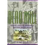 Dead Ball: Major League Baseball Before Babe Ruth (The American Game) book cover