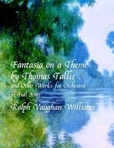 Fantasia on a Theme by Thomas Tallis and Other Works for Orchestra in Full Score