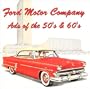 Ford Motor Company Ads of the 50's & 60's