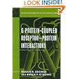 G Protein-Coupled ReceptorProtein Interactions (Receptor Biochemistry and Methodology) by David R. Sibley, Susan R. George, and Brian F. O'Dowd