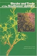 Shrubs and Trees of the Southwest Uplands (Popular series - Southwest Parks and Monuments Association ; no. 19)