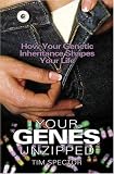 Your Genes Unzipped: A Guide to How Your Genetic Inheritance Can Shape Your Life