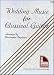 Mel Bay's Wedding Music for Classical Guitar