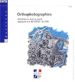 Orthophotographies : Définition et mise en oeuvre appliquée à la BD ORTHO de l'IGN Orthophotographies : Définition et mise en oeuvre appliquée à la BD ORTHO de l'IGN