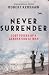 Never Surrender: Lost Voices of a Generation at War