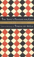 The Soul's Passion for God: Selected Writings of Teresa of Avila (Upper Room Spiritual Classics. Series I)