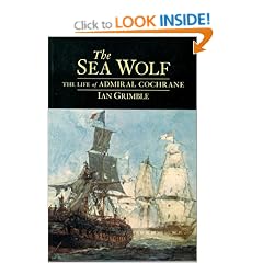 The Sea Wolf: The Life of Admiral Cochrane