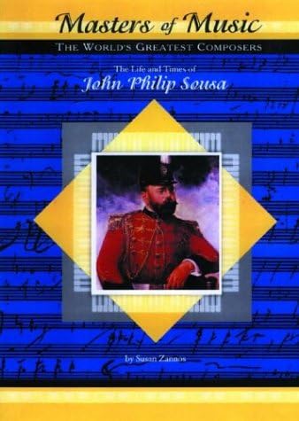 The Life & Times of John Philip Sousa (Masters of Music)