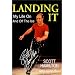Landing It:  My Life On And Off The Ice