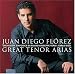 Juan Diego Florez / Great Tenor Arias