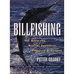 Billfishing: The Quest for Marlin, Swordfish, Spearfish and Sailfish