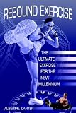 Rebound Exercise: The Ultimate Exercise for the New Millennium