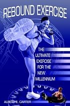 Rebound Exercise: The Ultimate Exercise for the New Millennium