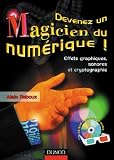 Devenez un magicien du num�rique + CD Rom : Effets graphiques, sonores et cryptographie + lunettes 3D