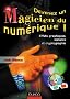 Devenez un magicien du num�rique + CD Rom : Effets graphiques, sonores et cryptographie + lunettes 3D