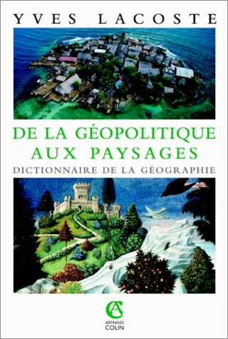 De la géopolitique aux paysages : Dictionnaire de la géographie
