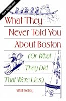 What They Never Told You About Boston (Or What They Did That Were Lies)