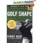 Get Yourself in Golf Shape :Year-Round Drills to Build a Strong Flexible Swing by Cindy Reid, Steve Eubanks, and Vijay Singh